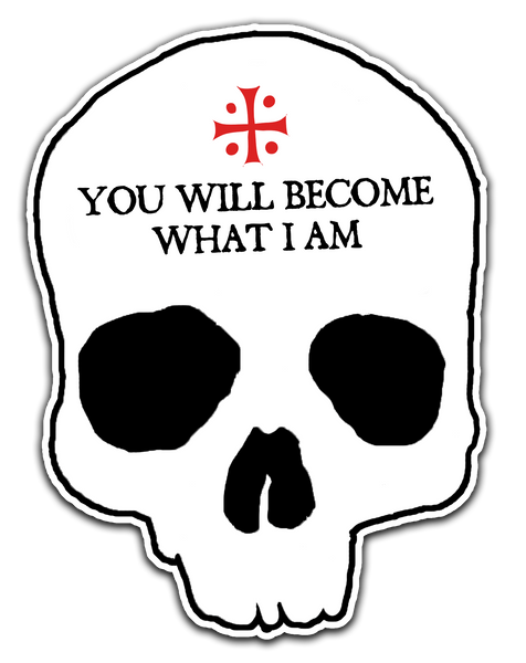 You Will Become What I Am Sticker