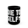 Die to Self Mug